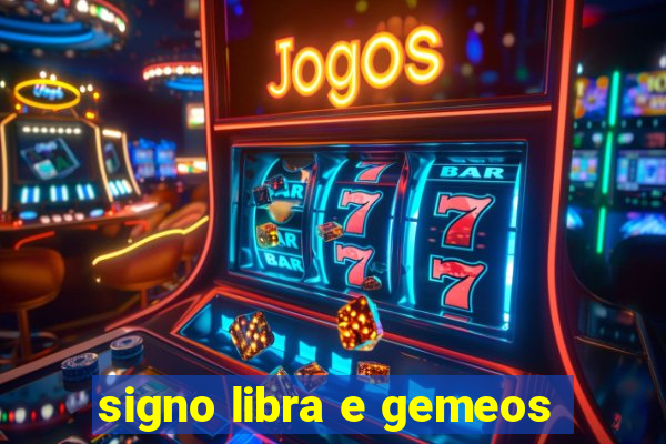 signo libra e gemeos